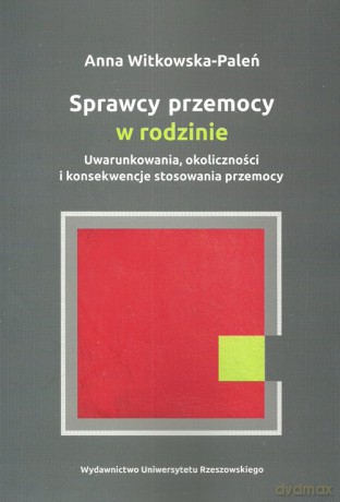 Sprawcy przemocy w rodzinie - Anna Witkowska-Paleń [KSIĄŻKA]