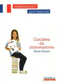Sprawdzian 2015 Język francuski Ćwiczenia dla szóstoklasistów - Beata Zawisza [KSIĄŻKA]