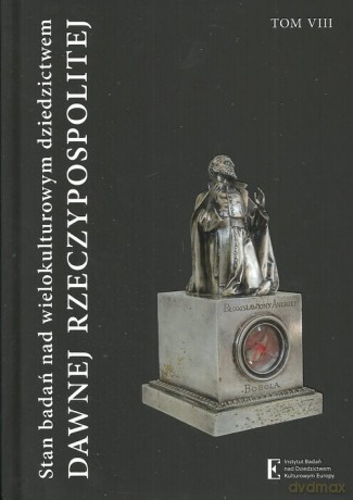 Stan badań nad wielokulturowym dziedzictwem dawnej Rzeczypospolitej (Tom 8) [KSIĄŻKA]
