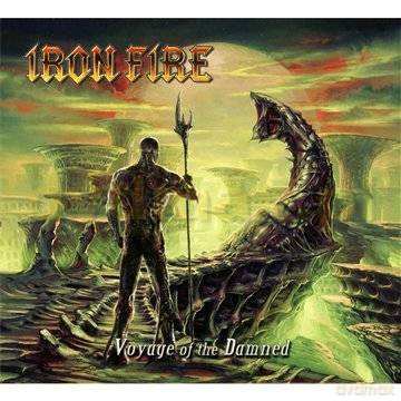 Iron Fire: Voyage Of The Damned Limited Edition [CD]