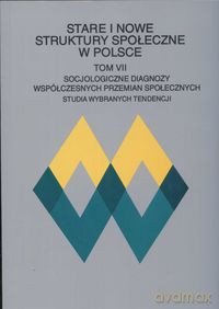 Stare i nowe struktury społeczne w Polsce (Tom VII) [KSIĄŻKA]