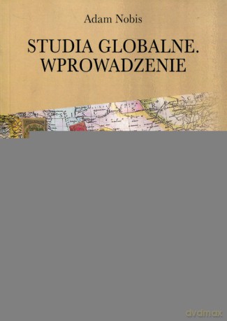 Studia globalne Wprowadzenie - Adam Nobis [KSIĄŻKA]