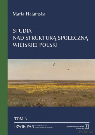Studia nad strukturą społeczną wiejskiej Polski (Tom 3) - Maria Halamska, Rados Hoffmann [KSIĄŻKA]