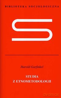Studia z etnometodologii - Harold Garfinkel [KSIĄŻKA]