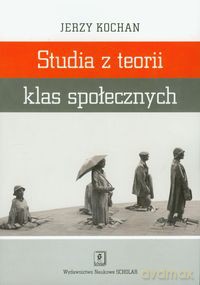 Studia z teorii klas społecznych - Jerzy Kochan [KSIĄŻKA]