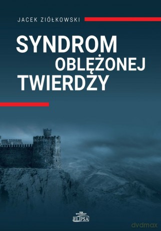Syndrom oblężonej twierdzy - Jacek Ziółkowski [KSIĄŻKA]