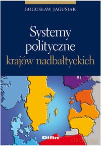 Systemy polityczne krajów nadbałtyckich - Bogusław Jagusiak [KSIĄŻKA]