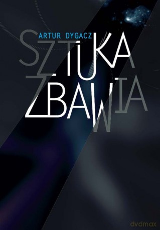 Sztuka zbawia - Artur Dygacz [KSIĄŻKA]