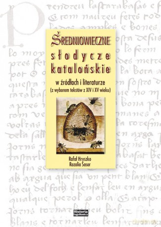 Średniowieczne słodycze katalońskie w źródłach i literaturze - Rafał Hryszko, Rozalia Sasor [KSIĄŻKA]