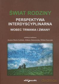 Świat rodziny Wobec trwania i zmiany [KSIĄŻKA]
