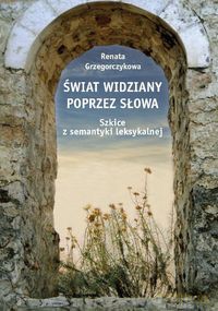 Świat widziany poprzez słowa - Renata Grzegorczykowa [KSIĄŻKA]