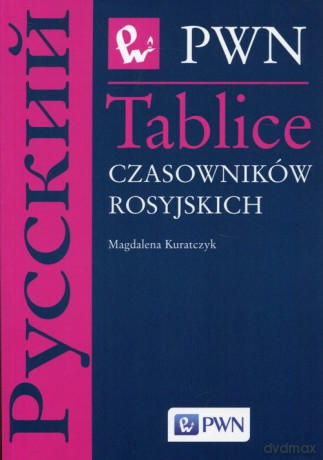 Tablice czasowników rosyjskich - Magdalena Kuratczyk [KSIĄŻKA]