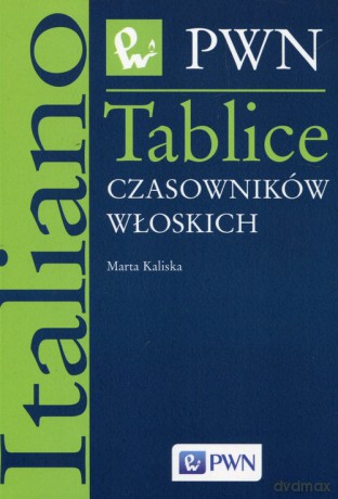 Tablice czasowników włoskich - Marta Kaliska [KSIĄŻKA]