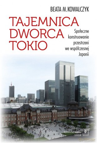 Tajemnica Dworca Tokio - Beata M. Kowalczyk [KSIĄŻKA]