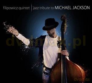 Filipowicz Quintet: Jazz Tribute To Michael Jackson [CD]