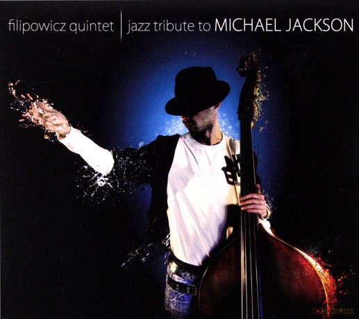 Filipowicz Quintet: Jazz Tribute To Michael Jackson [CD]