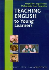 Teaching English to Young Learners - Magdalena Szpotowicz, Małgorzata Szulc-Kurpaska [KSIĄŻKA]