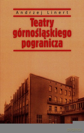 Teatry górnośląskiego pogranicza - Andrzej Linert [KSIĄŻKA]