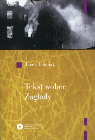 Tekst wobec Zagłady - Jacek Leociak [KSIĄŻKA]