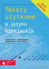 Teksty użytkowe w języku niemieckim - Magdalena Jaworowska, Magdalena Zielińska [KSIĄŻKA]