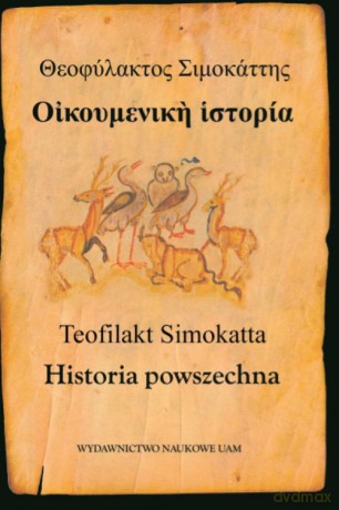 Teofilakt Simokatta Historia powszechna - Anna Kotłowska, Łukasz Różycki [KSIĄŻKA]