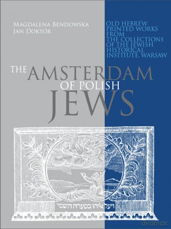 The Amsterdam of Polish Jews - Magdalena Bendowska, Jan Doktór [KSIĄŻKA]