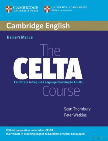 The CELTA Course Trainer's Manual - Scott Thornbury, Peter Watkins [KSIĄŻKA]
