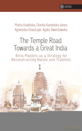 The Temple Road Towards a Great India - Marta Kudelska, Dorota Kamińska-Jones [KSIĄŻKA]