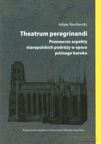 Theatrum peregrinandi - Adam Kucharski [KSIĄŻKA]