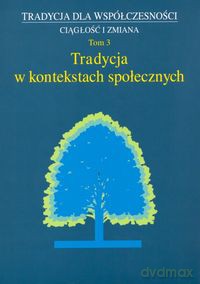 Tradycja w kontekstach społecznych (Tom 3) [KSIĄŻKA]