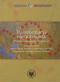 Transformacja nieoczywista Polska jako kraj imigracji [KSIĄŻKA]