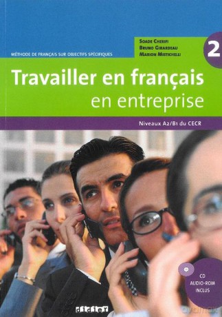 Travailler en français en entreprise A2/B1 Podręcznik - Soade Cherifi, Bruno Girardeau [KSIĄŻKA]