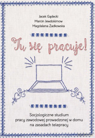 Tu się pracuje! - Jacek Gądecki, Marcin Jewdokimow [KSIĄŻKA]