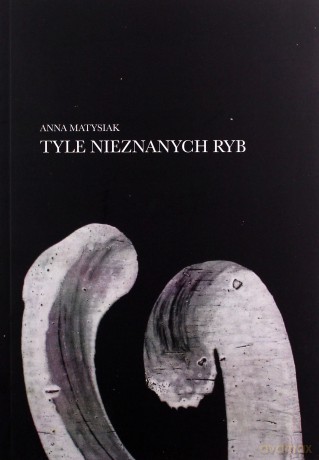 Tyle nieznanych ryb - Anna Matysiak [KSIĄŻKA]