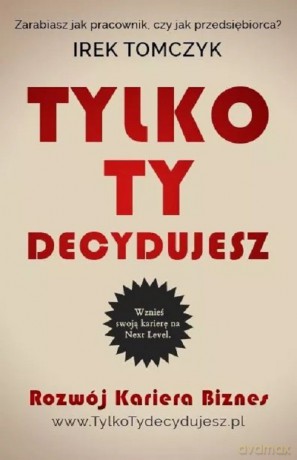 Tylko Ty decydujesz - Irek Tomczyk [KSIĄŻKA]