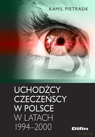 Uchodźcy czeczeńscy w Polsce w latach 1994-2000 - Kamil Pietrasik [KSIĄŻKA]