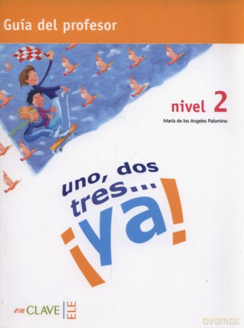 Uno dos tres...ya! 2 Guía del profesor - Palomino Maria Angeles [KSIĄŻKA]