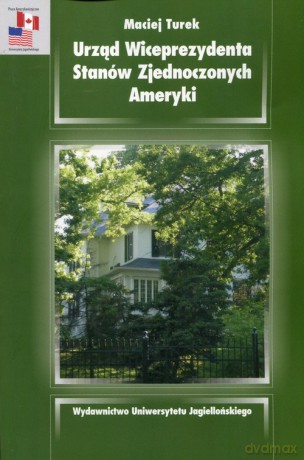 Urząd Wiceprezesa Stanów Zjednoczonych Ameryki - Maciej Turek [KSIĄŻKA]
