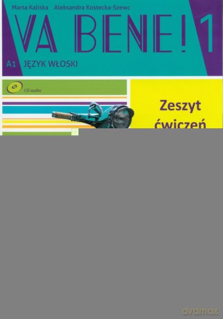 Va Bene! 1 Zeszyt ćwiczeń - Marta Kaliska, Aleksandra Kostecka-Szewc [KSIĄŻKA]