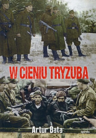 W cieniu Tryzuba - Artur Bata [KSIĄŻKA]