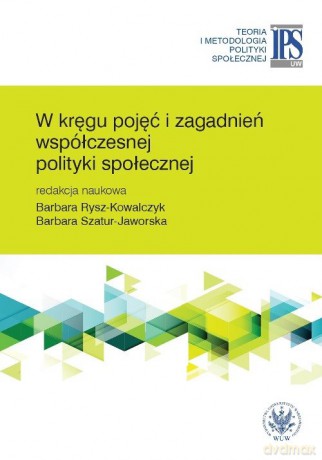 W kręgu pojęć i zagadnień współczesnej polityki społecznej [KSIĄŻKA]