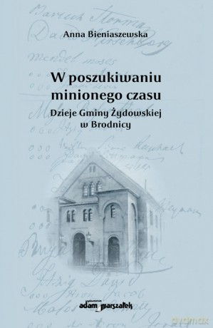 W poszukiwaniu minionego czasu - Anna Bieniaszewska [KSIĄŻKA]
