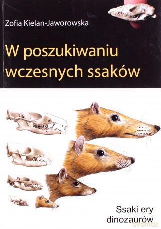 W poszukiwaniu wczesnych ssaków - Zofia Kielan-Jaworowska [KSIĄŻKA]