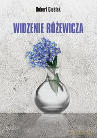 Widzenie Różewicza - Robert Cieślak [KSIĄŻKA]