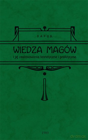 Wiedza magów i jej zastosowanie teoretyczne i praktyczne - Papus [KSIĄŻKA]