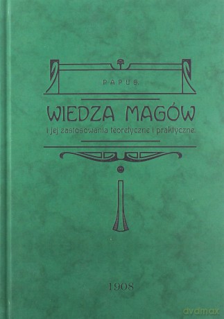 Wiedza magów i jej zastosowanie teoretyczne i praktyczne - Papus [KSIĄŻKA]