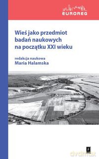 Wieś jako przedmiot badań naukowych na początku XXI wieku [KSIĄŻKA]