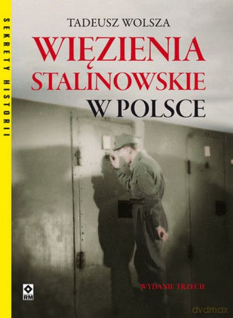 Więzienia stalinowskie w Polsce - Tadeusz Wolsza [KSIĄŻKA]