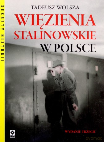 Więzienia stalinowskie w Polsce - Tadeusz Wolsza [KSIĄŻKA]