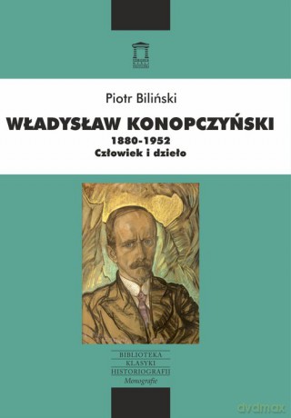 Władysław Konopczyński 1880-1952 - Piotr Biliński [KSIĄŻKA]